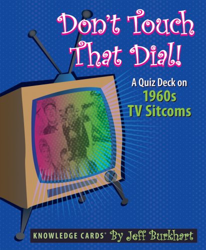 Don't Touch That Dial! A Quiz Deck on 1960s TV Sitcoms Knowledge Cards Deck (9780764945755) by Pomegranate; Jeff Burkhart