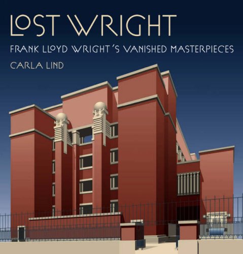 Stock image for Lost Wright: Frank Lloyd Wright's Vanished Masterpieces for sale by ThriftBooks-Atlanta