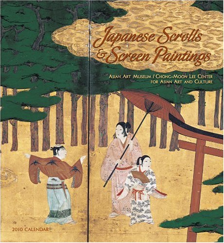 Japanese Scrolls & Screens Painting 2010 Calendar (9780764947407) by Asian Art Museum Of San Francisco