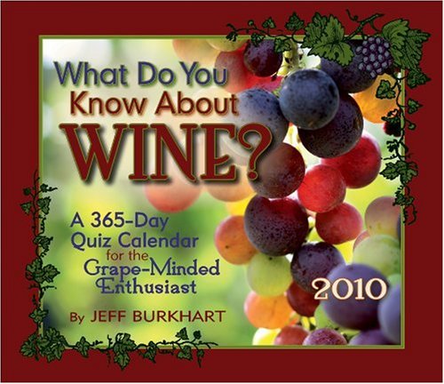 What Do U Know About Wine 2010 Calendar (9780764947803) by Burkhart, Jeff