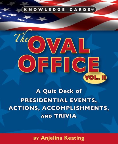 The Oval Office, Vol. II: A Knowledge Cards Quiz Deck of Presidential Events, Actions, Accomplishments, and Trivia (9780764950445) by Anjelina Keating