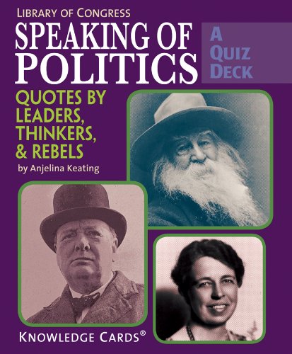 Speaking of Politics: Quotes by Leaders, Thinkers, and Rebels; A Knowledge Cards Quiz Deck (9780764950513) by Anjelina Keating