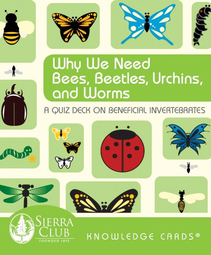 Why We Need Bees, Beetles, Urchins, and Worms: A Knowledge Cards Quiz Deck on Beneficial Invertebrates (9780764950766) by Sierra Club