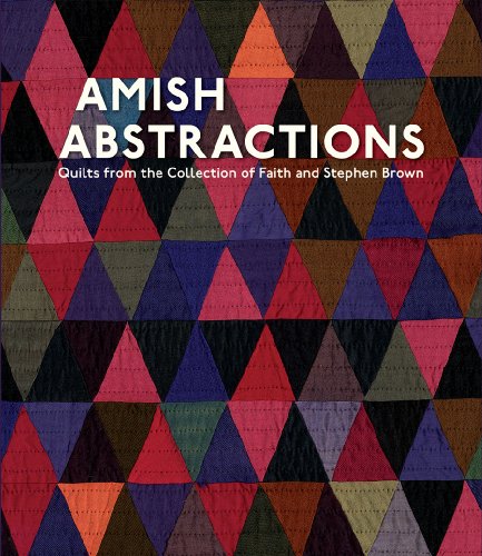 Amish Abstractions: Quilts from the Collection of Faith and Stephen Brown (9780764951657) by Smucker, Janneken; Shaw, Robert