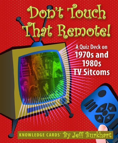 Don't Touch That Remote! A Knowledge Cards Quiz Deck on 1970s and 1980s TV Sitcoms (9780764951695) by Jeff Burkhart; Pomegranate