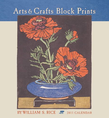 Arts & Crafts Block Prints by William S. Rice 2011 Wall Calendar (9780764952760) by William S. Rice