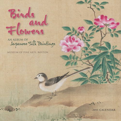 Birds and Flowers: An Album of Japanese Silk Paintings 2011 Mini Wall Calendar (9780764954160) by Museum Of Fine Arts; Boston