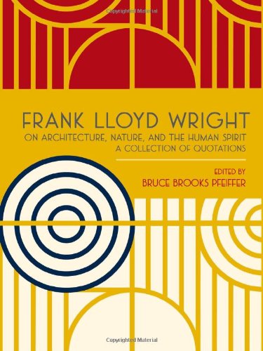 Beispielbild fr Frank Lloyd Wright on Architecture, Nature, and the Human Spirit: A Collection of Quotations zum Verkauf von ThriftBooks-Dallas