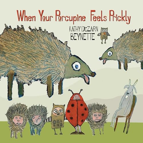 Stock image for When Your Porcupine Feels Prickly for sale by Better World Books