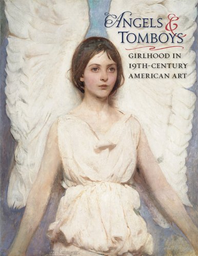 Beispielbild fr Angels and Tomboys: Girlhood in Nineteenth-Century American Art zum Verkauf von Once Upon A Time Books