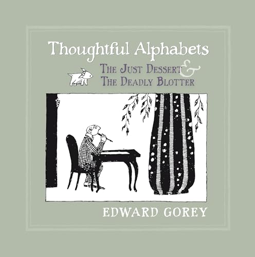 Thoughtful Alphabets: The Just Dessert and the Deadly Blotter (9780764963360) by Gorey, Edward