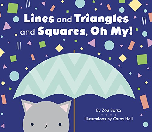 Imagen de archivo de Lines and Triangles and Squares, Oh My! a la venta por Better World Books