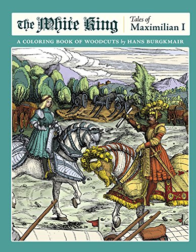Stock image for The White King: Tales of Maximilian I, A Coloring Book for sale by HPB-Blue