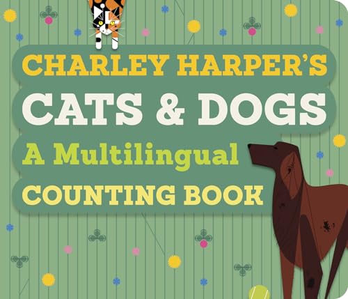 Imagen de archivo de Charley Harper's Cats and Dogs: A Multilingual Counting Book (Multilingual Edition) a la venta por HPB Inc.