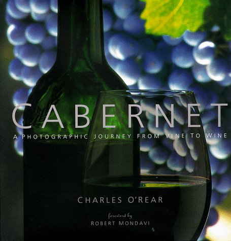 Imagen de archivo de Cabernet : A Photographic Journey from Vine to Wine a la venta por Better World Books: West