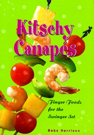 Stock image for Kitschy Canapes: Finger Foods for the Swinger Set (Box Set includes Book, 6 Kitschy Food Skewers, Napkins) for sale by Ebooksweb