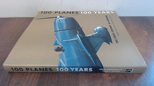 9780765108210: 100 Planes, 100 Years: The First Century of Aviation
