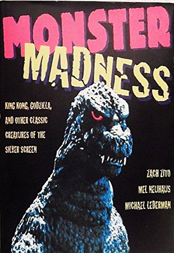 Imagen de archivo de Monster Madness: Godzilla, King Kong and Other Classic Creatures of the Silver Screen a la venta por ThriftBooks-Atlanta
