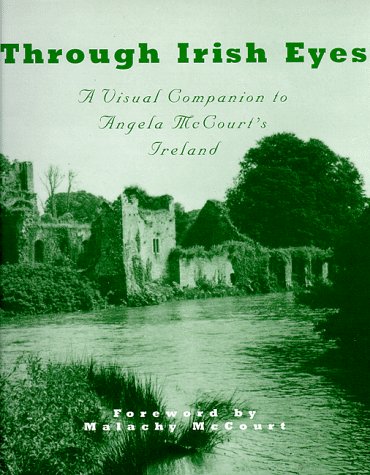 Imagen de archivo de Through Irish Eyes: A Visual Companion to Angela McCourt's Ireland a la venta por Half Price Books Inc.