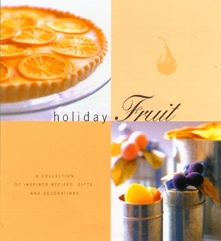 Stock image for Holiday Fruit: A Collection of Inspired Recipes, Gifts, and Decorations (Holiday Series) for sale by SecondSale