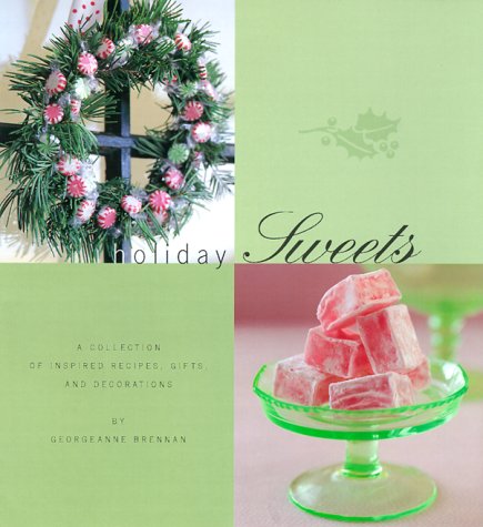 Beispielbild fr Holiday Sweets : A Collection of Inspired Recipes, Gifts and Decorations zum Verkauf von Better World Books: West