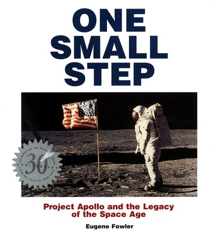 9780765116666: One Small Step: Apollo 11 and the Legacy of the Space Age: Celebrating the 30th Anniversary of Apollo 11 and the Race to the Moon