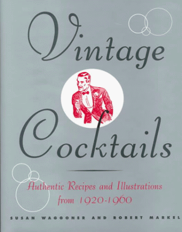 Stock image for Vintage Cocktails : Authentic Recipes and Illustrations from 1920-1960 for sale by Better World Books