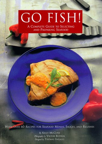 Beispielbild fr Go Fish! A Complete Guide to Selecting and Preparing Seafood zum Verkauf von UHR Books