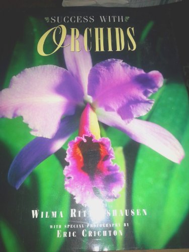 Beispielbild fr Success with Orchids : Growth and Care of Exotic Blooms zum Verkauf von Better World Books