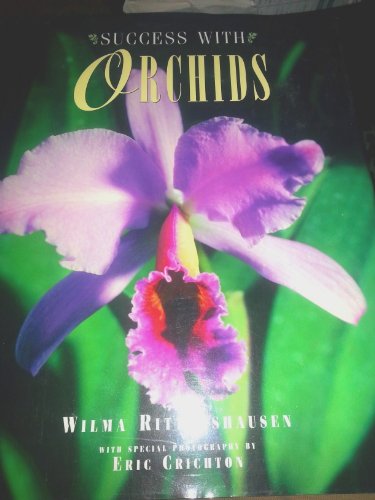 Stock image for Success with Orchids : Growth and Care of Exotic Blooms for sale by Better World Books