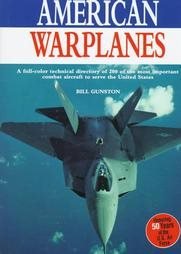 Stock image for American Warplanes: A Full-Color Technical Directory of 200 of the Most Important Combat Aircraft to Serve the United States for sale by Half Price Books Inc.