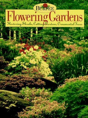 9780765193292: Burpee Flowering Gardens: Flowering Shrubs, Cutting Gardens, Ornamental Trees