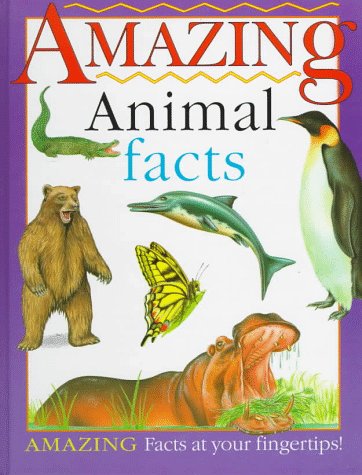 Imagen de archivo de Amazing Animal Facts: Amazing Facts at Your Fingertips a la venta por Wonder Book