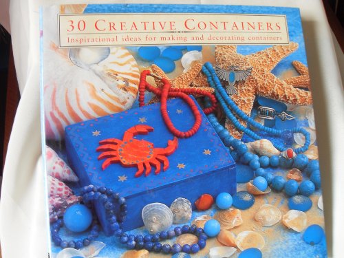 Imagen de archivo de Thirty Creative Containers : Inspitational Ideas for Making and Decorating Containers a la venta por Better World Books: West