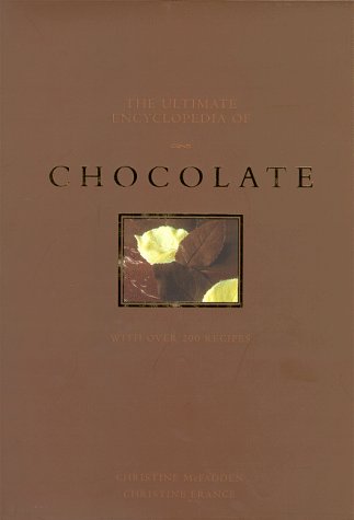 9780765194763: The Ultimate Encyclopedia of Chocolate: With over 200 Recipes
