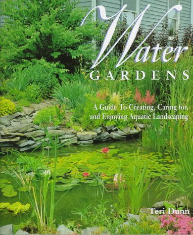 Stock image for Water Gardens: A Guide to Creating, Caring For, and Enjoying Aquatic Landscaping for sale by SecondSale