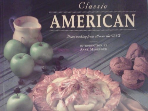 Imagen de archivo de Classic American : Home Cooking from All over the U. S. A. a la venta por Better World Books