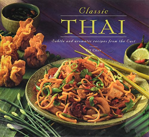 Imagen de archivo de Classic Thai: Subtle and Aromatic Recipes from the East a la venta por HPB-Ruby