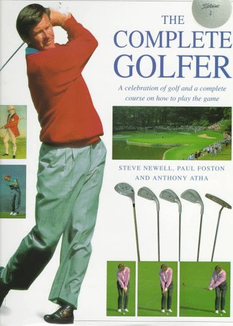 Beispielbild fr Complete Golfer : A Celebration of Golf and a Complete Course on How to Play the Game zum Verkauf von Better World Books