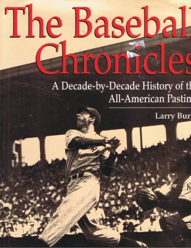 Beispielbild fr The Baseball Chronicles : A Decade-by-Decade History of the All-American Pastime zum Verkauf von Better World Books