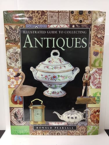 Imagen de archivo de Illustrated Guide to Antiques : Collecting for Pleasure and Profit a la venta por Better World Books: West