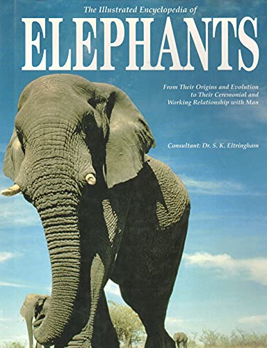 Beispielbild fr The Illustrated Encyclopedia of Elephants: From Their Origins and Evolution to Their Ceremonial and Working Relationship With Man zum Verkauf von Ergodebooks
