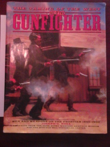 Beispielbild fr The Age of the Gunfighter: Men and Weapons of the Frontier 1840-1900 zum Verkauf von ThriftBooks-Dallas