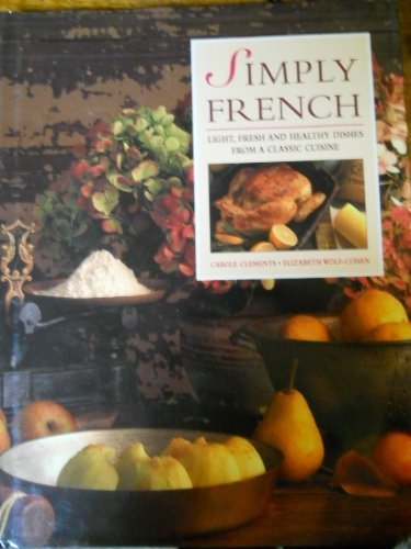 Beispielbild fr Simply French: Light, Fresh and Healthy Dishes from a Classic Cuisine zum Verkauf von Wonder Book