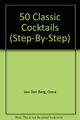 Beispielbild fr 50 Classic Cocktails (Step-By-Step) zum Verkauf von Wonder Book