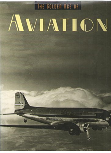 Imagen de archivo de The Golden Age of Aviation a la venta por Chuck Price's Books