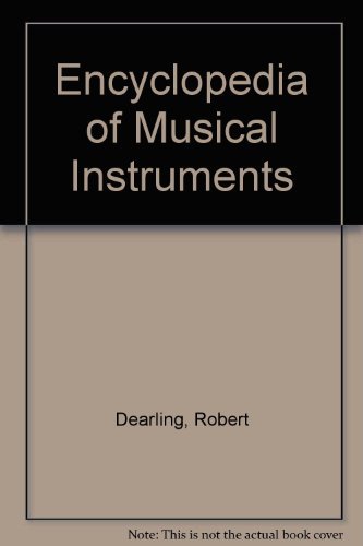 Beispielbild fr Encyclopedia of Musical Instruments : Histories, Descriptions and Uses of the World's Instruments zum Verkauf von Better World Books