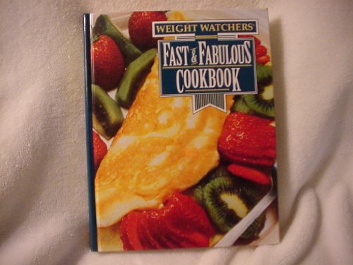 Imagen de archivo de Weight Watchers Fast and Fabulous Cookbook a la venta por Better World Books