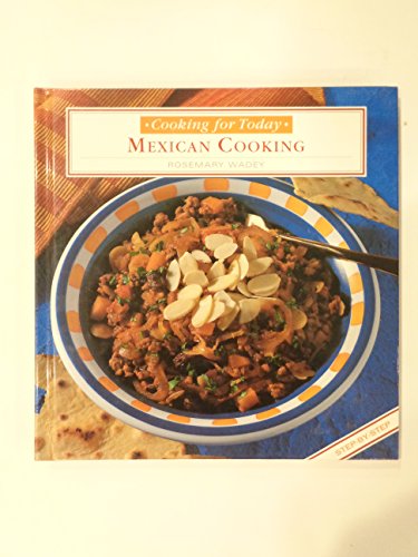 Imagen de archivo de Mexican Cooking (Cooking for Today Series) a la venta por Half Price Books Inc.