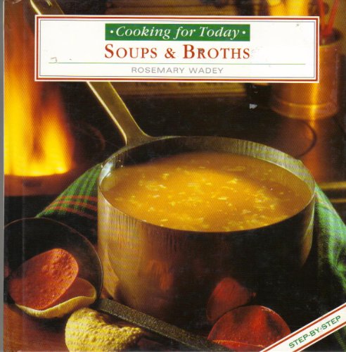 9780765198563: Soups & Broths (Cooking for Today Series)